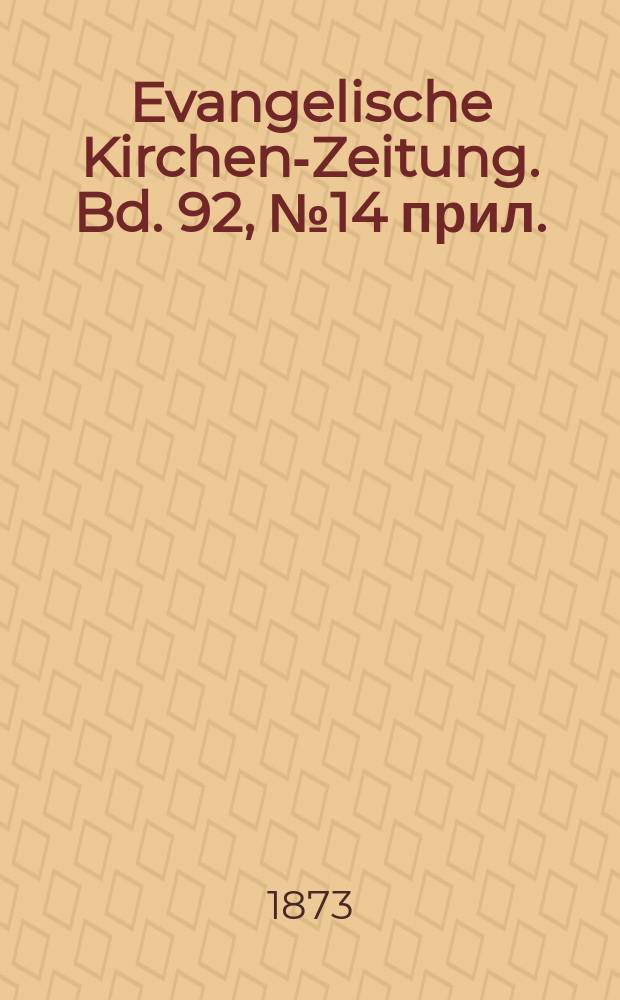 Evangelische Kirchen-Zeitung. Bd. 92, № 14 прил.