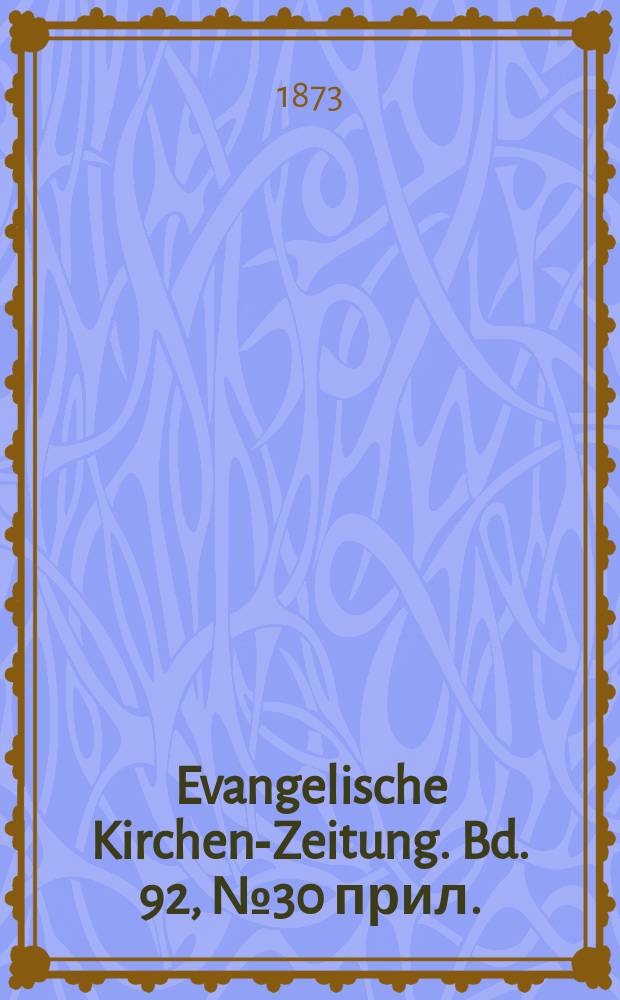 Evangelische Kirchen-Zeitung. Bd. 92, № 30 прил.