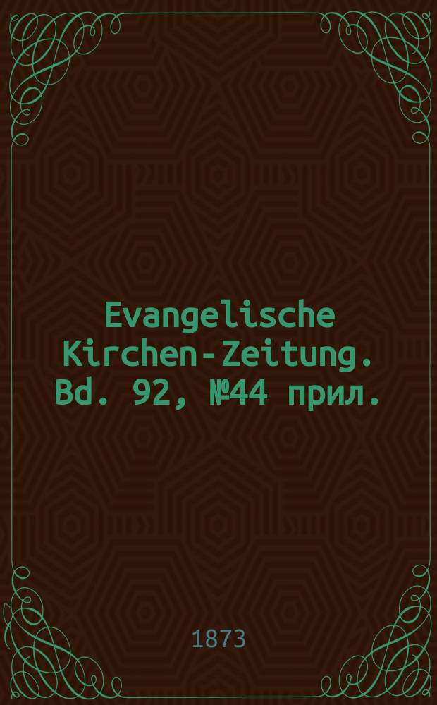 Evangelische Kirchen-Zeitung. Bd. 92, № 44 прил.