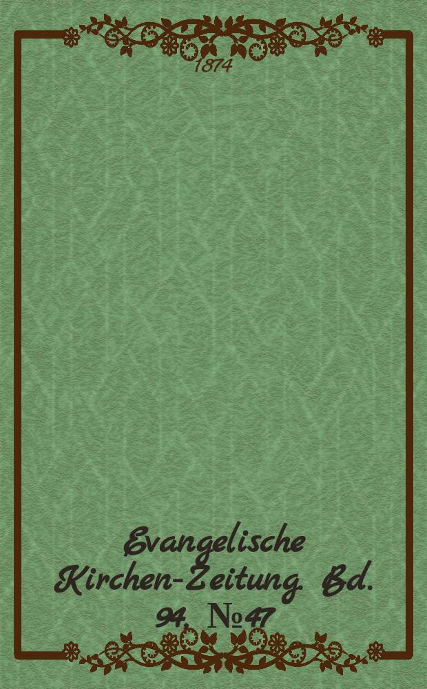 Evangelische Kirchen-Zeitung. Bd. 94, № 47