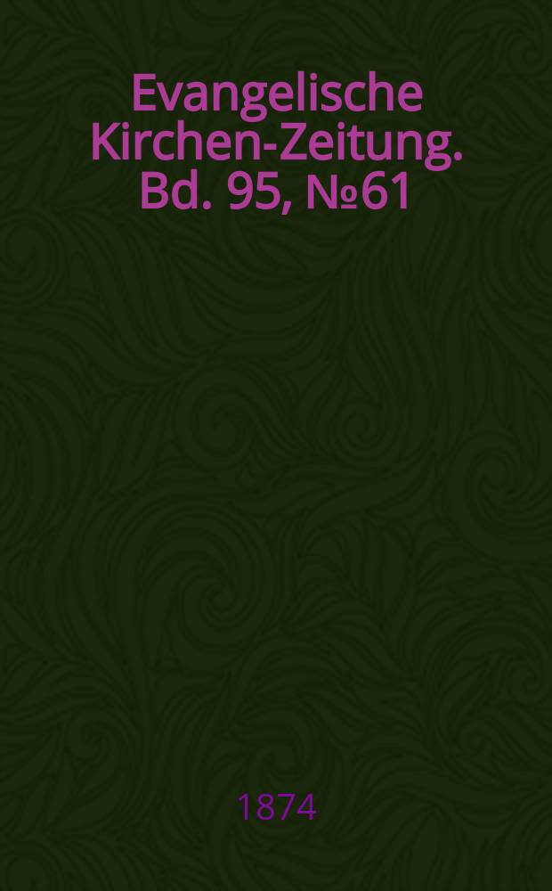 Evangelische Kirchen-Zeitung. Bd. 95, № 61