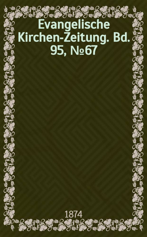 Evangelische Kirchen-Zeitung. Bd. 95, № 67