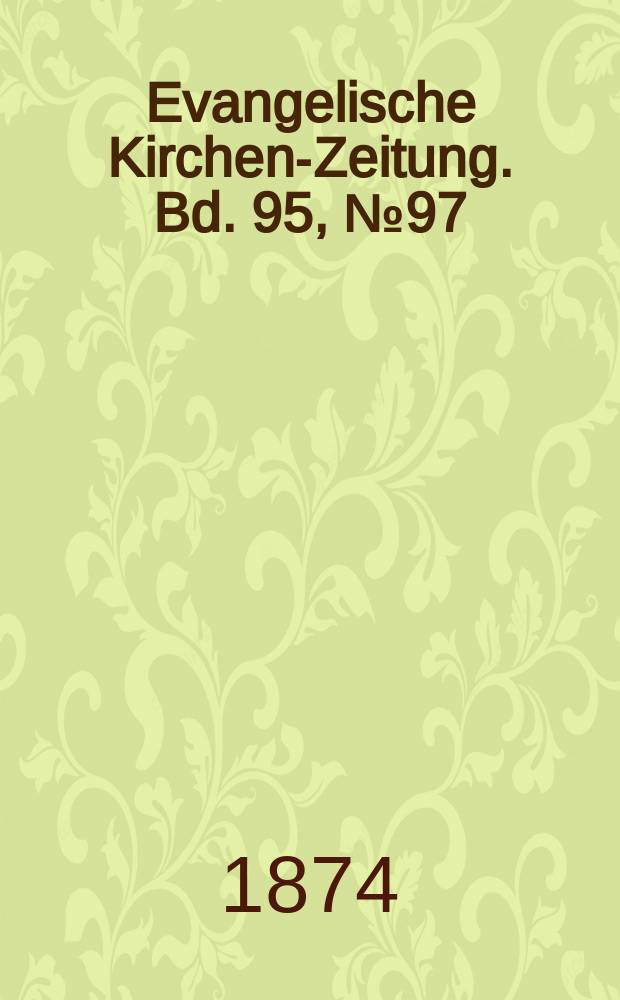 Evangelische Kirchen-Zeitung. Bd. 95, № 97