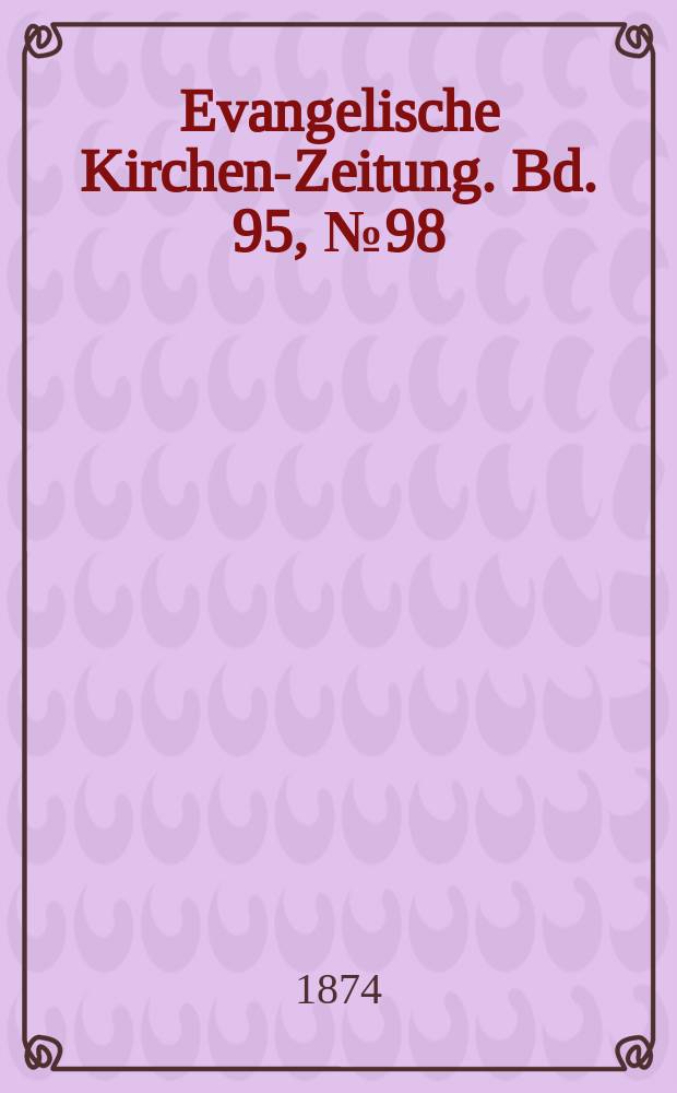 Evangelische Kirchen-Zeitung. Bd. 95, № 98