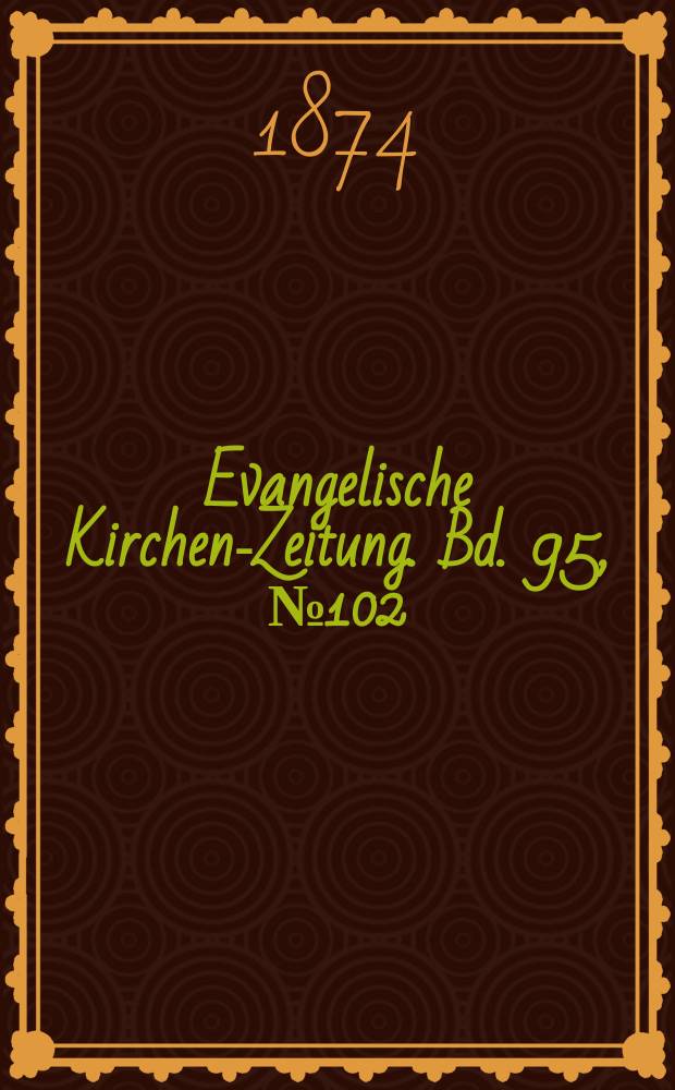 Evangelische Kirchen-Zeitung. Bd. 95, № 102