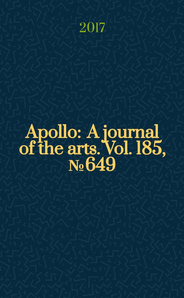 Apollo : A journal of the arts. Vol. 185, № 649
