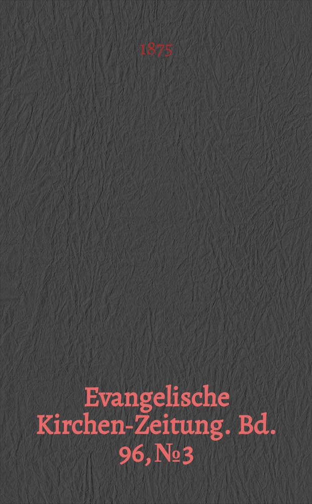 Evangelische Kirchen-Zeitung. Bd. 96, № 3