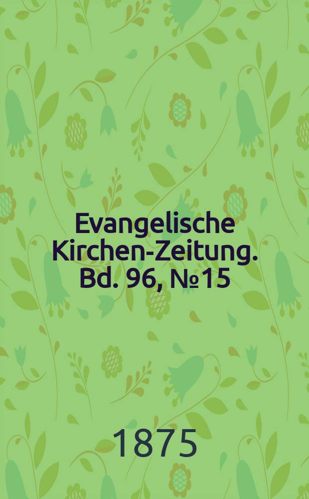 Evangelische Kirchen-Zeitung. Bd. 96, № 15