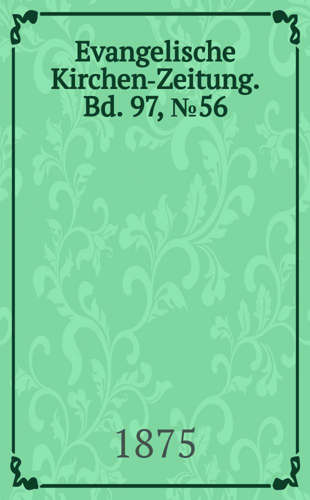 Evangelische Kirchen-Zeitung. Bd. 97, № 56