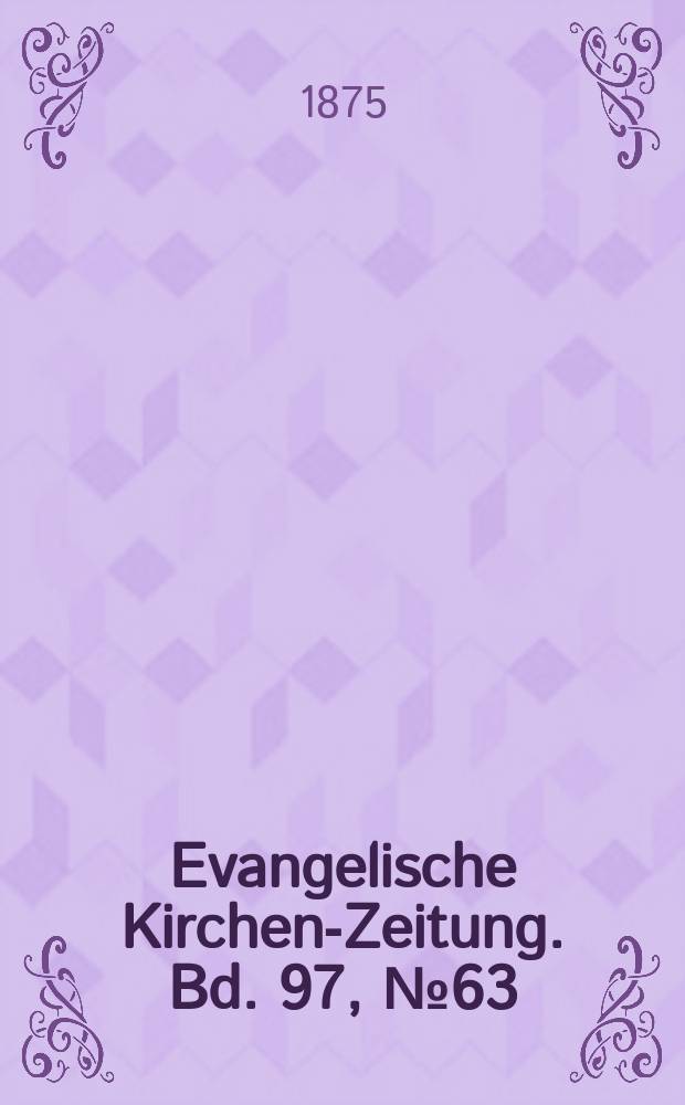 Evangelische Kirchen-Zeitung. Bd. 97, № 63