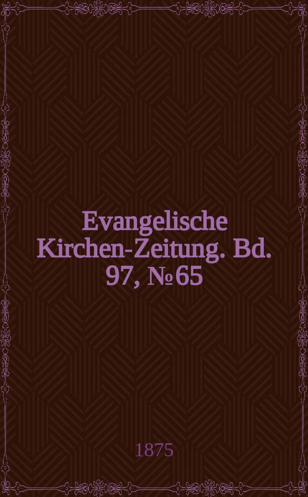 Evangelische Kirchen-Zeitung. Bd. 97, № 65