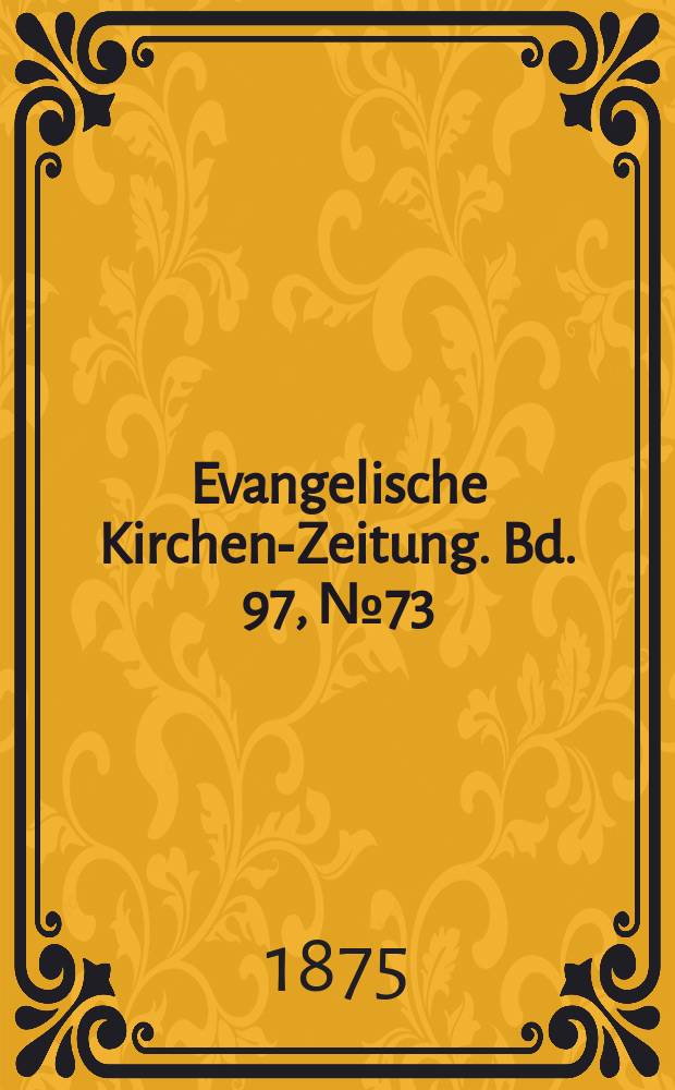 Evangelische Kirchen-Zeitung. Bd. 97, № 73