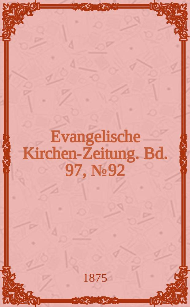 Evangelische Kirchen-Zeitung. Bd. 97, № 92