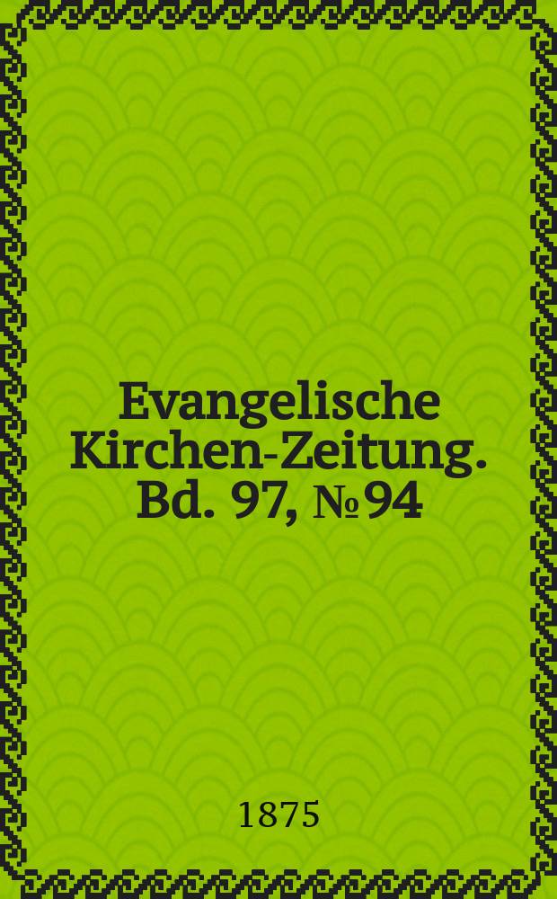 Evangelische Kirchen-Zeitung. Bd. 97, № 94