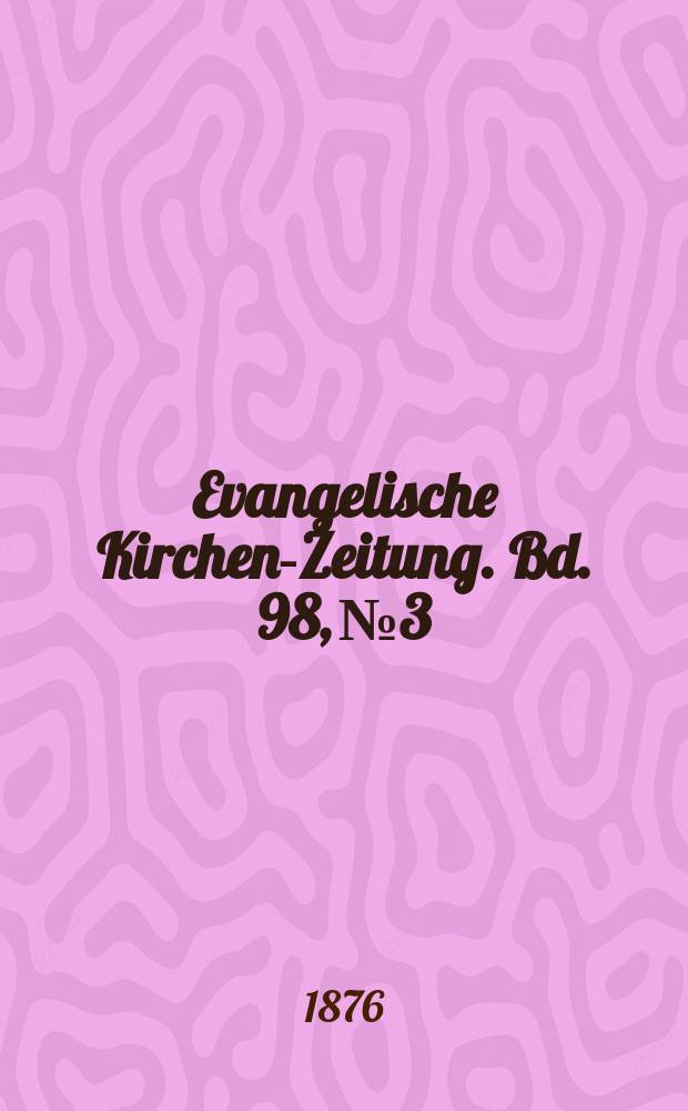 Evangelische Kirchen-Zeitung. Bd. 98, № 3