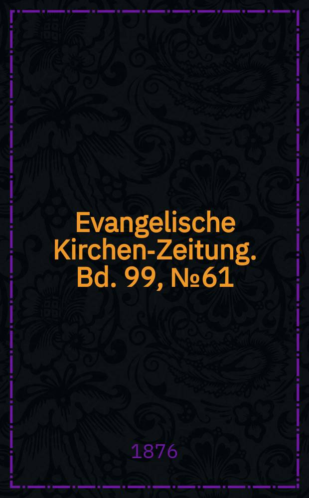 Evangelische Kirchen-Zeitung. Bd. 99, № 61