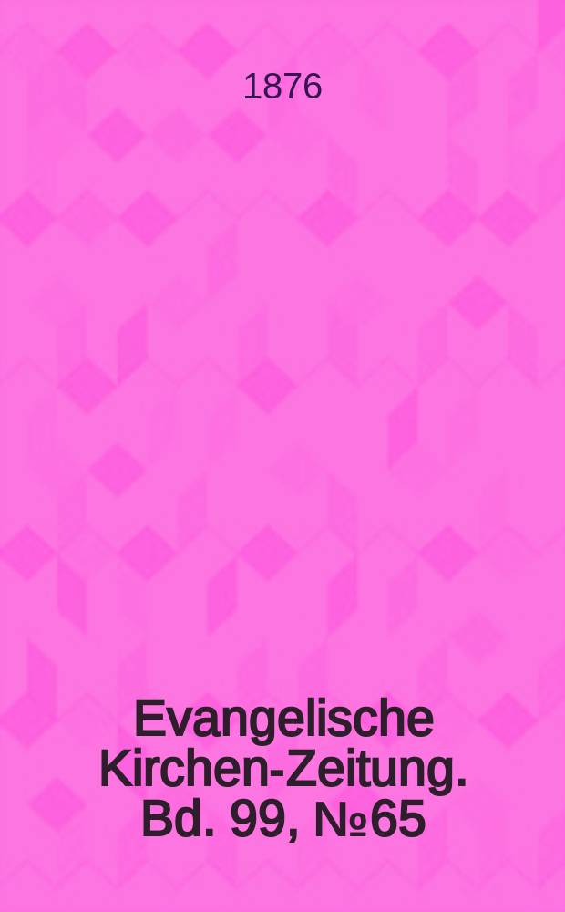 Evangelische Kirchen-Zeitung. Bd. 99, № 65