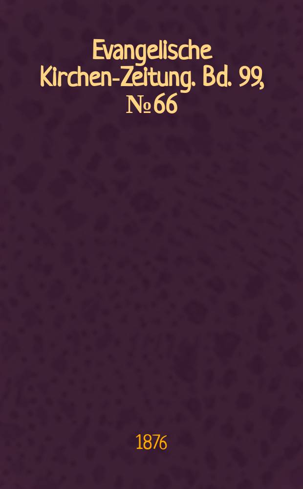 Evangelische Kirchen-Zeitung. Bd. 99, № 66