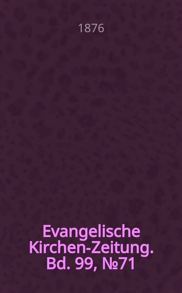Evangelische Kirchen-Zeitung. Bd. 99, № 71