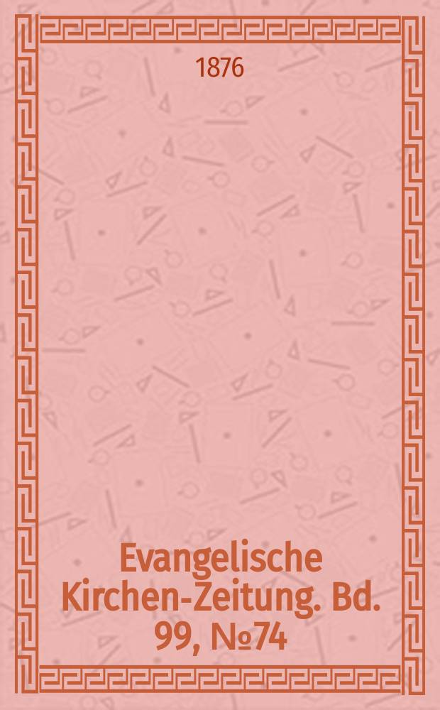 Evangelische Kirchen-Zeitung. Bd. 99, № 74