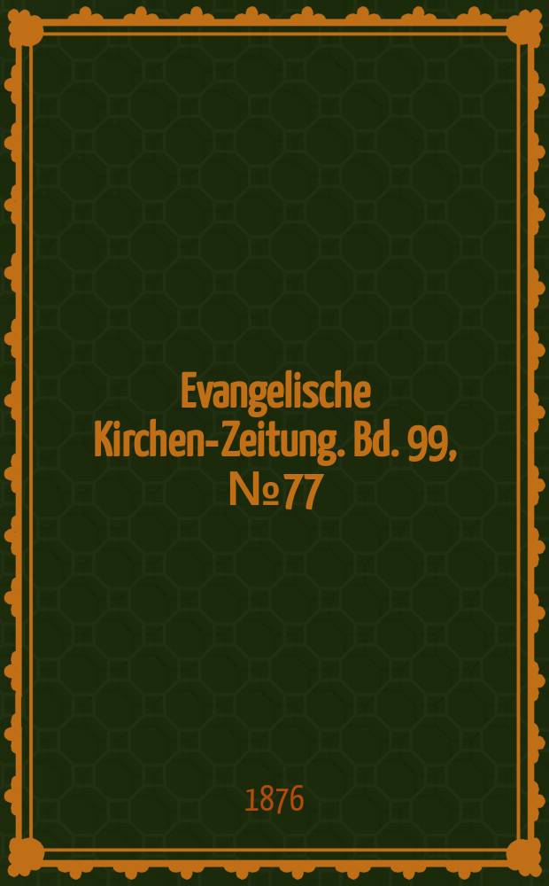 Evangelische Kirchen-Zeitung. Bd. 99, № 77