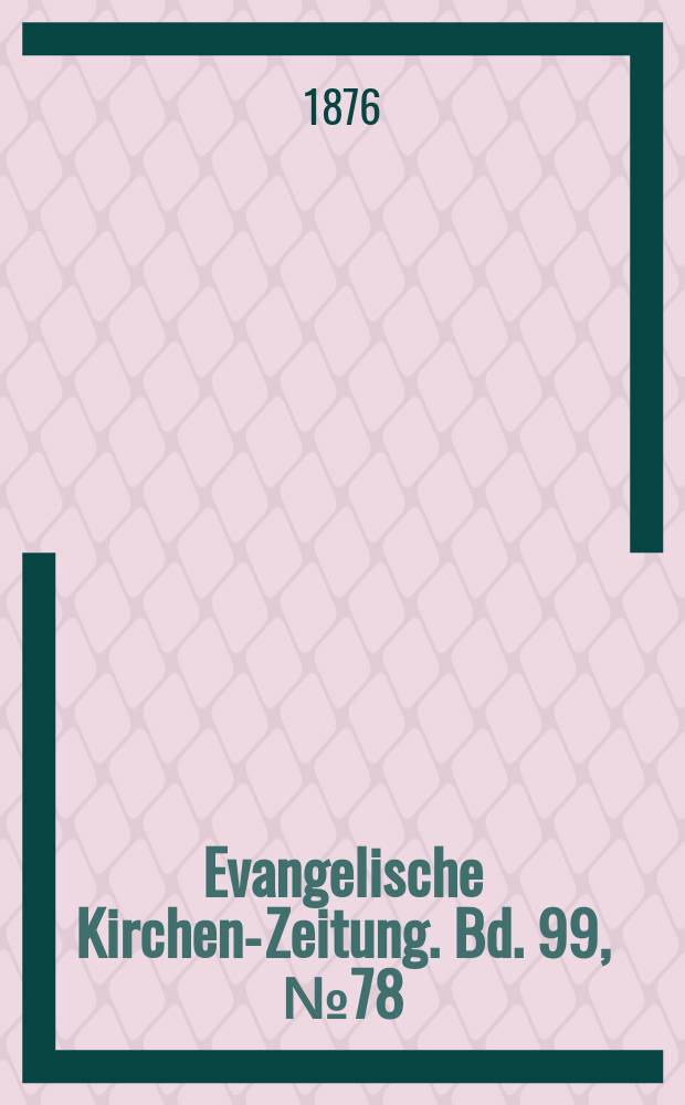 Evangelische Kirchen-Zeitung. Bd. 99, № 78
