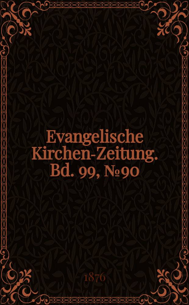 Evangelische Kirchen-Zeitung. Bd. 99, № 90