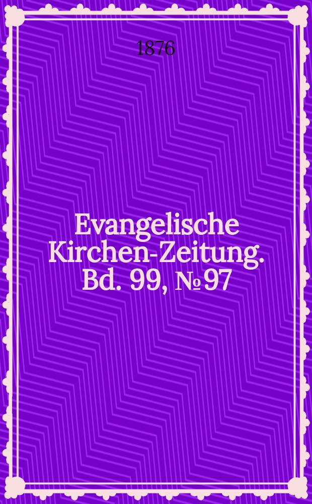 Evangelische Kirchen-Zeitung. Bd. 99, № 97