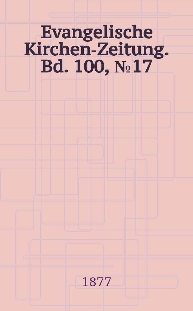 Evangelische Kirchen-Zeitung. Bd. 100, № 17