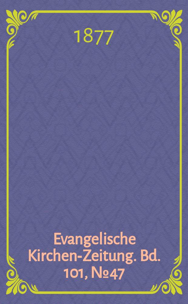 Evangelische Kirchen-Zeitung. Bd. 101, № 47