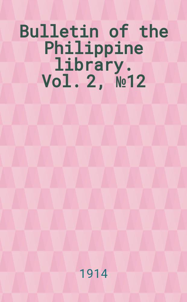 Bulletin of the Philippine library. Vol. 2, № 12