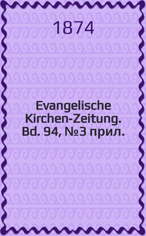Evangelische Kirchen-Zeitung. Bd. 94, № 3 прил.