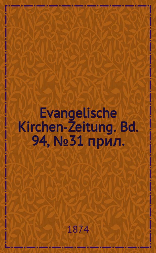 Evangelische Kirchen-Zeitung. Bd. 94, № 31 прил.