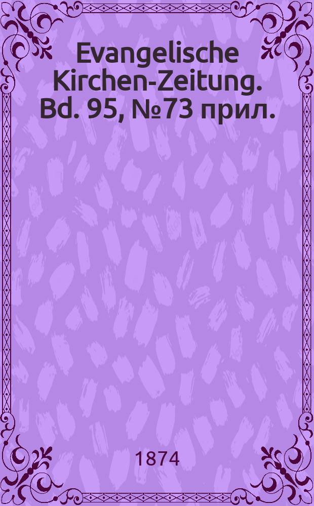 Evangelische Kirchen-Zeitung. Bd. 95, № 73 прил.