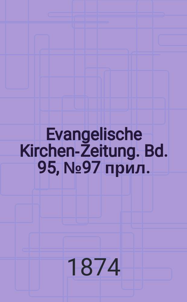 Evangelische Kirchen-Zeitung. Bd. 95, № 97 прил.