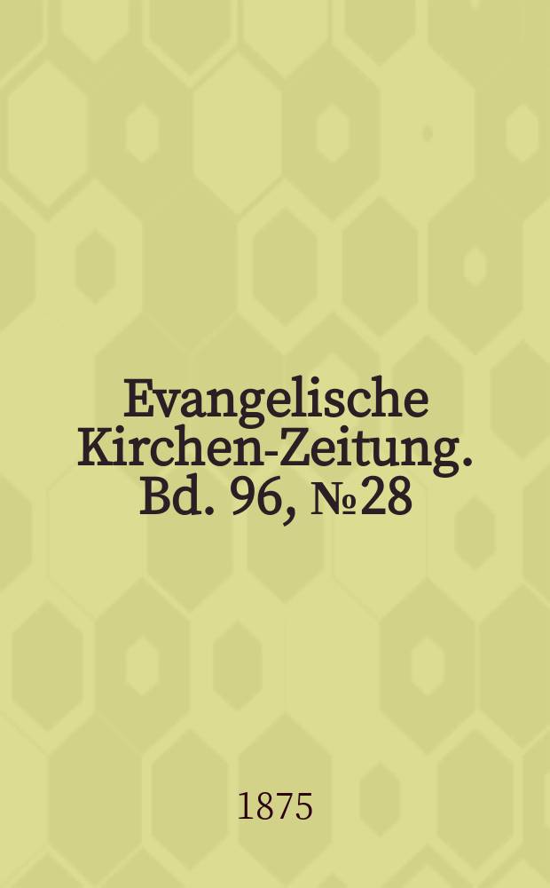 Evangelische Kirchen-Zeitung. Bd. 96, № 28