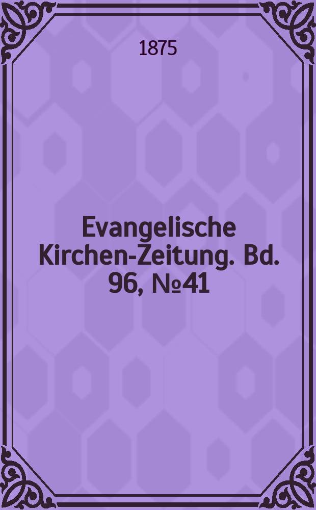 Evangelische Kirchen-Zeitung. Bd. 96, № 41