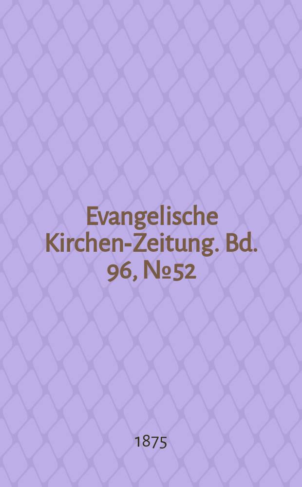 Evangelische Kirchen-Zeitung. Bd. 96, № 52