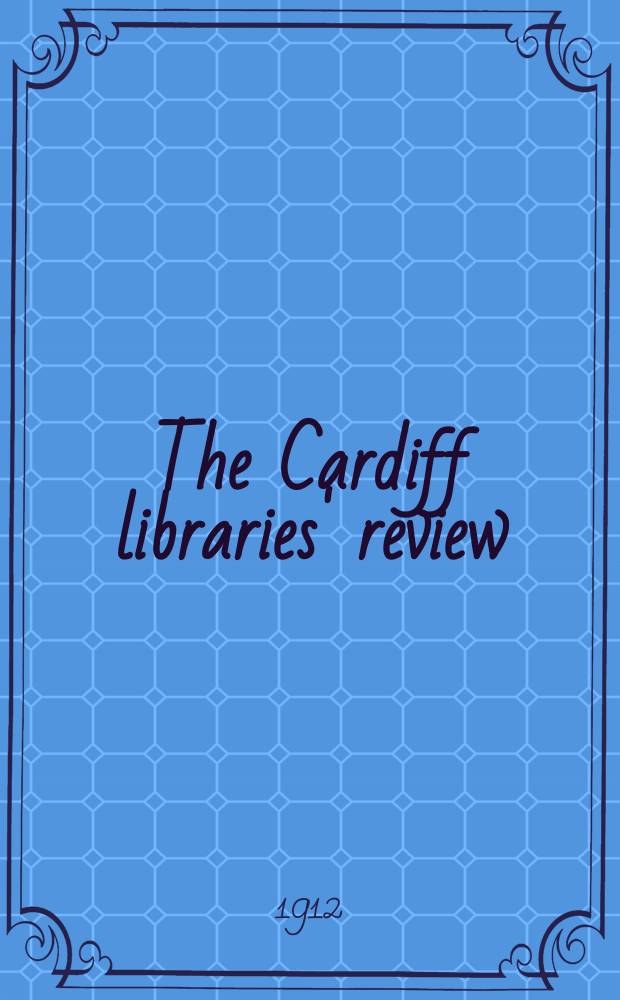The Cardiff libraries' review : a monthly periodical and guide to books and reading. Vol. 2, № 11