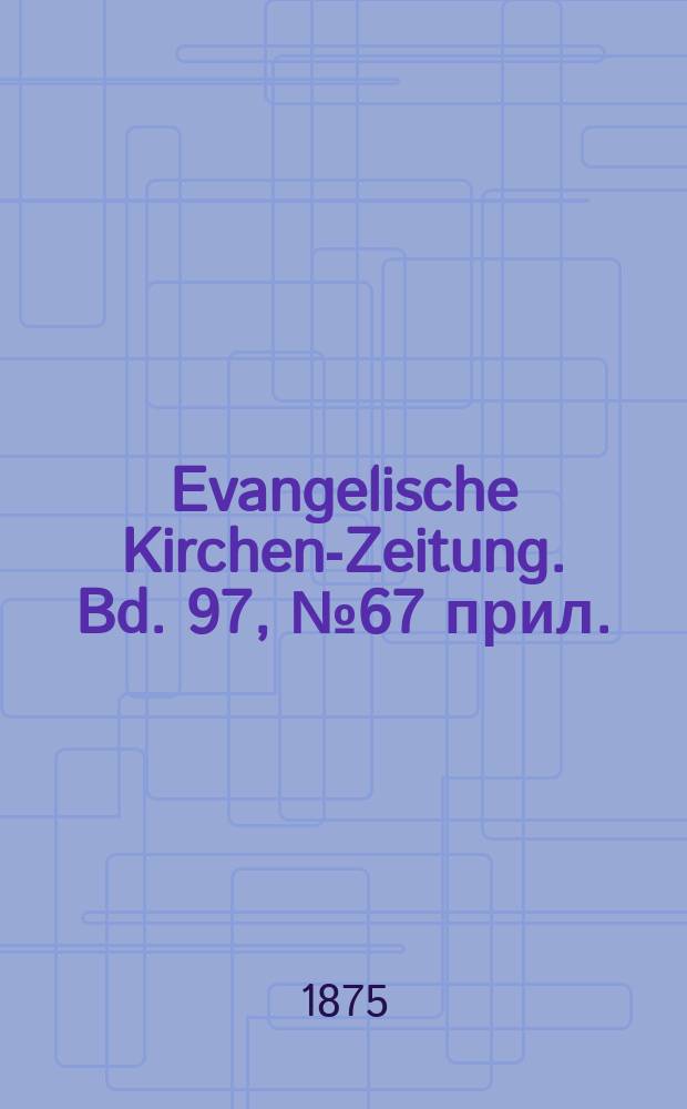 Evangelische Kirchen-Zeitung. Bd. 97, № 67 прил.