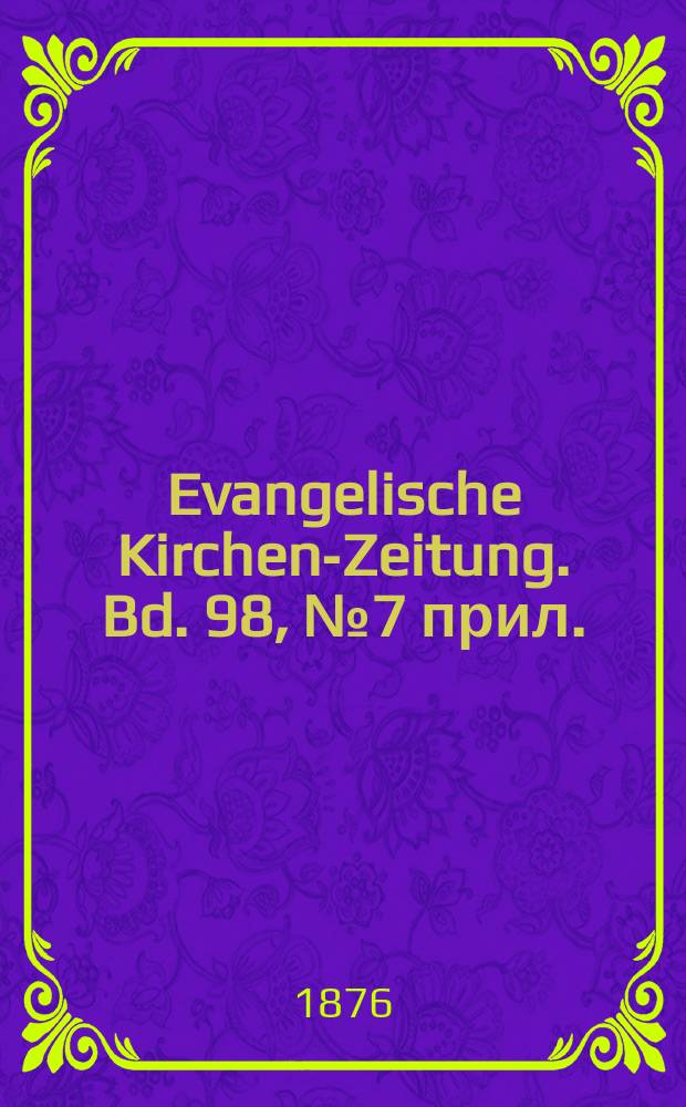 Evangelische Kirchen-Zeitung. Bd. 98, № 7 прил.