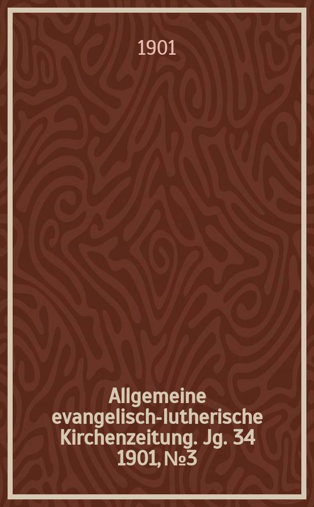 Allgemeine evangelisch-lutherische Kirchenzeitung. Jg. 34 1901, № 3