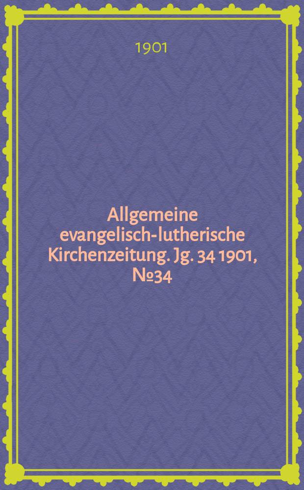 Allgemeine evangelisch-lutherische Kirchenzeitung. Jg. 34 1901, № 34