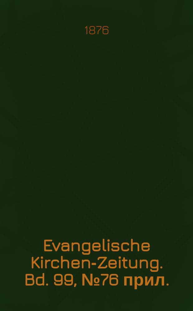 Evangelische Kirchen-Zeitung. Bd. 99, № 76 прил.