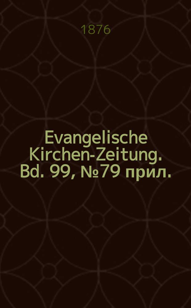 Evangelische Kirchen-Zeitung. Bd. 99, № 79 прил.