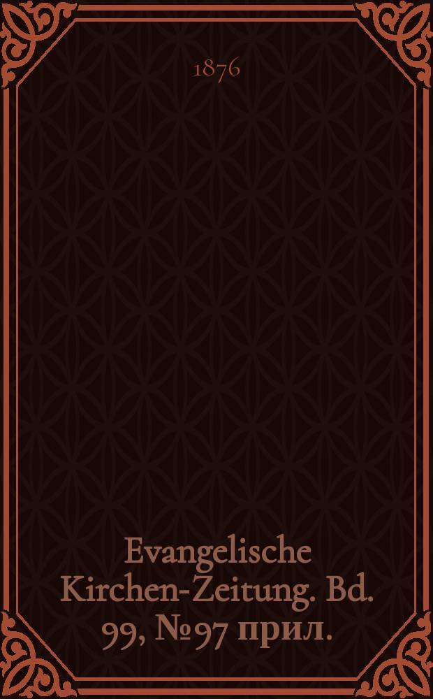 Evangelische Kirchen-Zeitung. Bd. 99, № 97 прил.