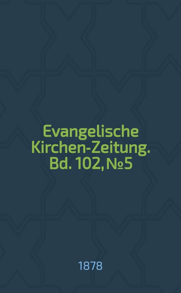 Evangelische Kirchen-Zeitung. Bd. 102, № 5
