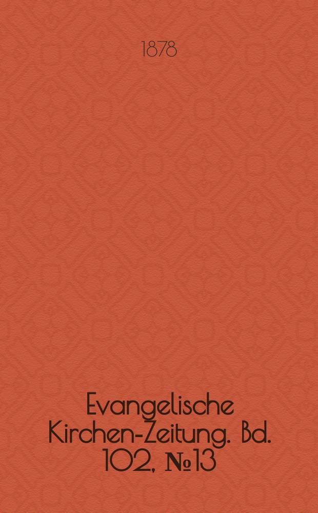 Evangelische Kirchen-Zeitung. Bd. 102, № 13
