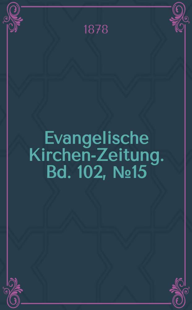 Evangelische Kirchen-Zeitung. Bd. 102, № 15