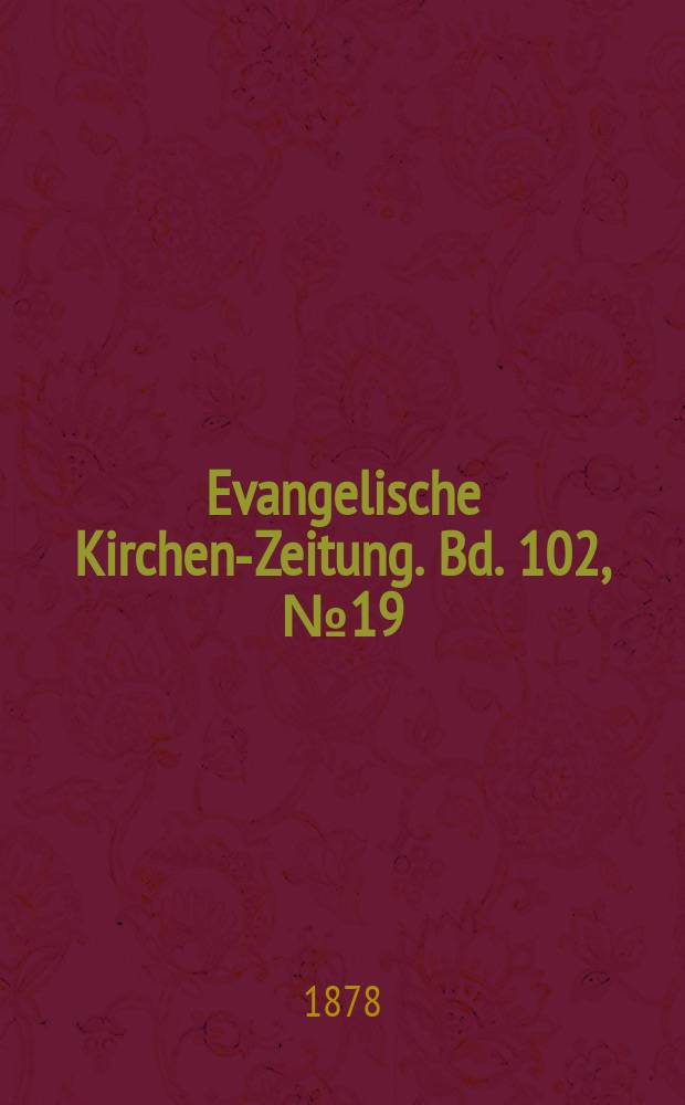 Evangelische Kirchen-Zeitung. Bd. 102, № 19